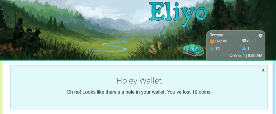 Holey Wallet, Oh no! Looks like there's a hole in your wallet. You've lost 19 coins.
